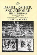 Daniel, Esther, and Jeremiah : the additions : a new translation with introduction and commentary /