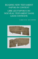 Reading New Testament papyri in context = Lire des papyrus du Nouveau Testament dans leur contexte /