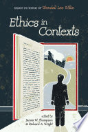 Ethics in contexts : essays in honor of Wendell Lee Willis /