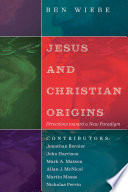 JESUS AND CHRISTIAN ORIGINS directions toward a new paradigm;directions toward a new paradigm.