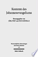 Kontexte des Johannesevangeliums : das vierte Evangelium in religions- und traditionsgeschichtlicher Perspektive /