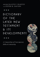 Dictionary of the later New Testament & its developments /