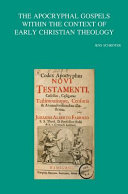 The Apocryphal gospels within the context of early Christian theology /