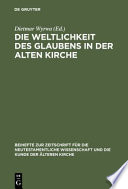 Die Weltlichkeit des Glaubens in der Alten Kirche : Festschrift für Ulrich Wickert zum siebzigsten Geburtstag /