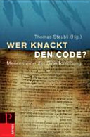 Wer knackt den Code? : Meilensteine der Bibelforschung /