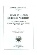 L'image de Salomon, source et postérités : actes du colloque organisé par le Collège de France et la Société asiatique, Paris, 18-19 mars 2004 /