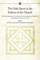 The Holy Spirit in the Fathers of the Church : the proceedings of the Seventh International Patristic Conference, Maynooth, 2008 /