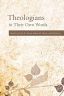 Theologians in their own words /