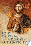 Jesus, criteria, and the demise of authenticity /