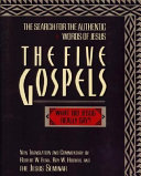 The five Gospels : the search for the authentic words of Jesus : new translation and commentary /