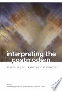 Interpreting the postmodern : responses to "radical orthodoxy" /