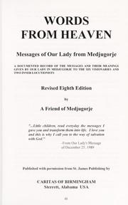 Words from heaven : messages of Our Lady from Medjugorje : a documented record of the messages and their meanings given by Our Lady in Medjugorje to the six visionaries and two inner locutionists /