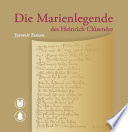 Die Marienlegende des Heinrich Clûsenêre : Manuskript, diplomatischer Abdruck, Übersetzung, Kommentar /