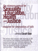 The Advocacy manual for sexuality education, health, and justice : resources for communities of faith /