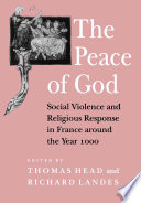 The Peace of God : social violence and religious response in France around the year 1000 /