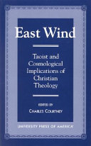 East wind : Taoist and cosmological implications of Christian theology /