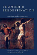 Thomism and predestination : principles and disputations /