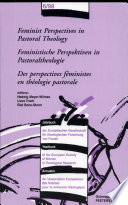 Feminist perspectives in pastoral theology = Feministische Perspektiven in Pastoraltheologie = Des perspectives féministes en théologie pastorale /