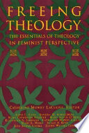Freeing theology : the essentials of theology in feminist perspective /