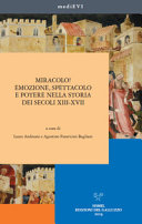 Miracolo! : emozione, spettacolo e potere nella storia dei secoli XIII-XVII /