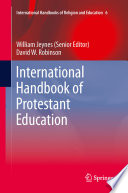 International handbook of Protestant education /