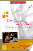The Church going glocal : mission and globalisation : proceedings of the Fjellhaug Symposium 2010 /