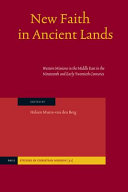 New faith in ancient lands : Western missions in the Middle East in the nineteenth and early twentieth centuries /