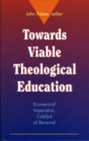 Towards viable theological education : ecumenical imperative, catalyst of renewal /