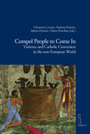 Compel people to come in : violence and Catholic conversions in the non-European world /