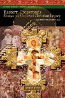 Eastern crossroads : essays on medieval Christian legacy /