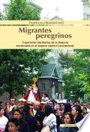 Migrantes peregrinos : trayectorias identitarias de la diáspora ecuatoriana en el espacio católico transnacional /