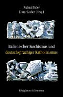 Italienischer Faschismus und deutschsprachiger Katholizismus /