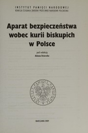 Aparat bezpieczenstwa wobec kurii biskupich w Polsce /