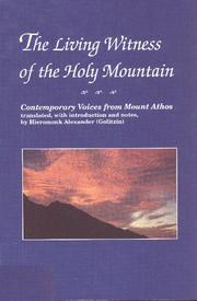 The living witness of the Holy Mountain : contemporary voices from Mount Athos /