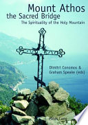 Mount Athos, the sacred bridge : the spirituality of the Holy Mountain /