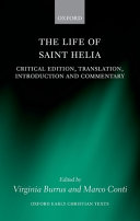 The life of Saint Helia : critical edition, translation, introduction, and commentary /