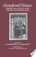 Gendered voices : medieval saints and their interpreters /