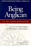 Being Anglican in the third millennium : the official report of the 10th Meeting of the Anglican Consultative Council : Panama, 1996 /