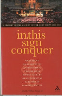 In this sign conquer : a history of the Society of the Holy Cross (Societas Sanctae Crucis) 1855-2005 /