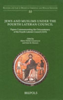 Jews and Muslims under the Fourth Lateran Council : papers commemorating the octocentenary of the Fourth Lateran Council (1215) /