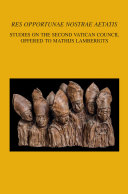 Res opportunae nostrae aetatis : studies on the Second Vatican Council offered to Mathijs Lamberigts /