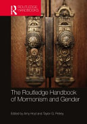 The Routledge handbook of Mormonism and gender /