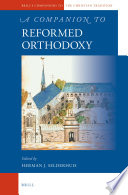 A companion to reformed orthodoxy /