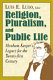 Religion, pluralism, and public life : Abraham Kuyper's legacy for the twenty-first century /