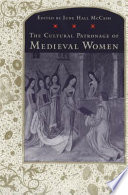 The cultural patronage of medieval women /