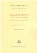 Roma e il papato nel Medioevo : studi in onore di Massimo Miglio.