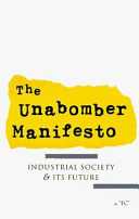 The Unabomber manifesto : industrial society and its future /