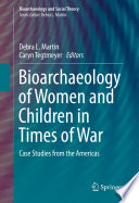 Bioarchaeology of women and children in times of war : case studies from the Americas /