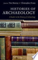 Histories of archaeology : a reader in the history of archaeology /