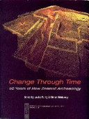 Change through time : 50 years of New Zealand archaeology /